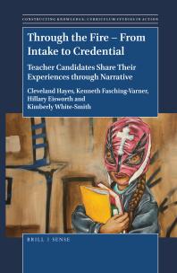 Through the Fire - from Intake to Credential : Teacher Candidates Share Their Experiences Through Narrative