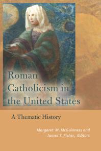 Roman Catholicism in the United States : A Thematic History