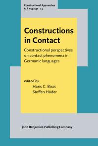 Constructions in Contact : Constructional Perspectives on Contact Phenomena in Germanic Languages