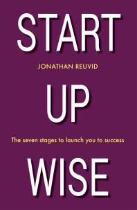Start up Wise : Your Step-By-step Guide to the Seven Stages of Success