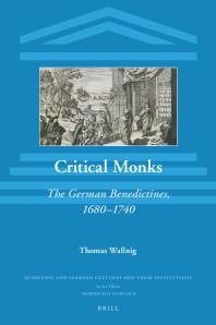 Critical Monks : The German Benedictines, 1680-1740