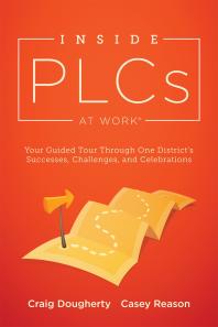 Inside PLCs at Work® : Your Guided Tour Through One District's Successes, Challenges, and Celebrations (How Effective Professional Learning Communities Work)