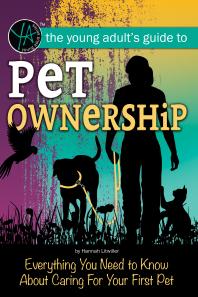 Pet Ownership : Everything You Need to Know About Caring for your First Pet