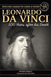 The Story of Leonardo Da Vinci 500 Years After His Death