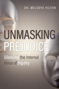 Unmasking Prejudice : Silencing the Internal Voice of Bigotry