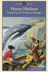 Henry Hudson : Exploring the Northwest Passage