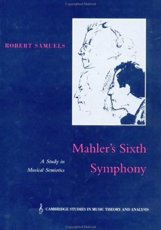 Mahler's Sixth Symphony: A Study in Musical Semiotics