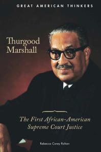 Thurgood Marshall : The First African-American Supreme Court Justice