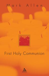 First Holy Communion : A Parent's Preparation