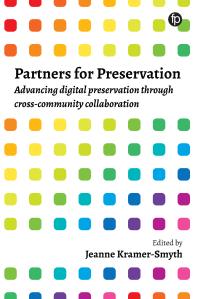 Partners for Preservation : Advancing digital preservation through cross-community collaboration