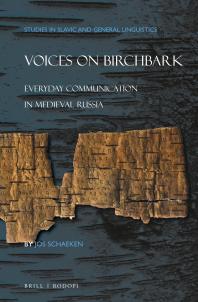 Voices on Birchbark : Everyday Communication in Medieval Russia