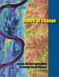 Rivers of Change : Essays on Early Agriculture in Eastern North America