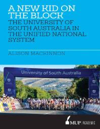 A New Kid on the Block : The University of South Australia in the Unified National System