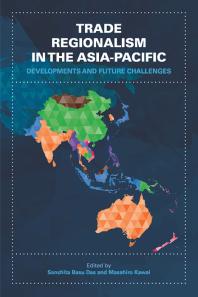 Trade Regionalism in the Asia-Pacific : Developments and Future Challenges