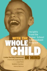 With the Whole Child in Mind : Insights from the Comer School Development Program