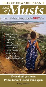Prince Edward Island Book of Musts : 101 Places Every Islander Must Visit