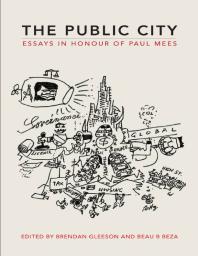 The Public City : Essays in Honour of Paul Mees