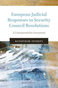 European Judicial Responses to Security Council Resolutions : A Consequentialist Assessment