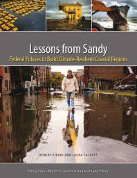 Lessons from Sandy : Federal Policies to Build Climate-Resilient Coastal Regions
