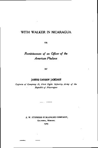 With Walker in Nicaragua or Reminiscences of an Officer of the American Phalanx