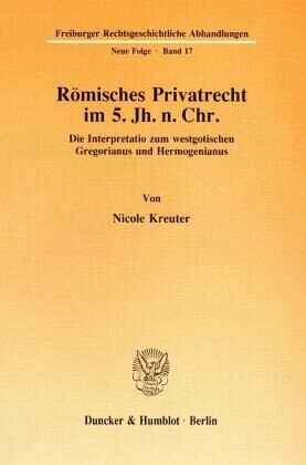 Römisches Privatrecht im 5. Jh. n. Chr.: Die Interpretatio zum westgotischen Gregorianus und Hermogenianus.