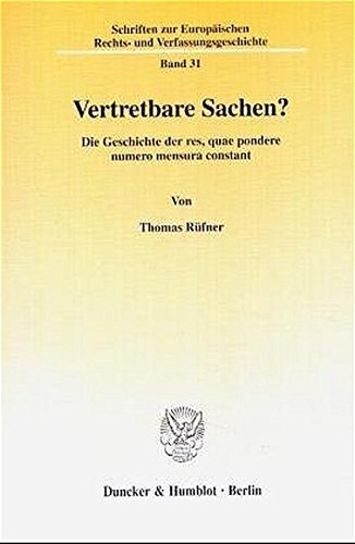 Vertretbare Sachen?: Die Geschichte Der Res, Quae Pondere Numero Mensura Constant
