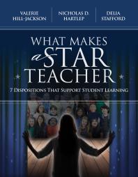 What Makes a Star Teacher : 7 Dispositions That Support Student Learning