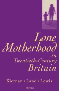 Lone Motherhood in Twentieth-Century Britain : From Footnote to Front Page