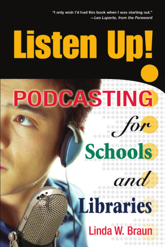 Listen Up! Podcasting for Schools and Libraries