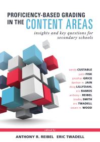 Proficiency-Based Grading in the Content Areas : Insights and Key Questions for Secondary Schools (Adapting Evidence-Based Grading for Content Area Teachers)