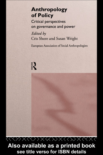 Anthropology of Policy: Perspectives on Governance and Power