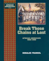 Break Those Chains at Last : African Americans 1860-1880