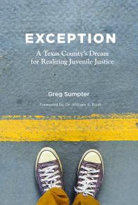 Exception : A Texas County's Dream for Realizing Juvenile Justice