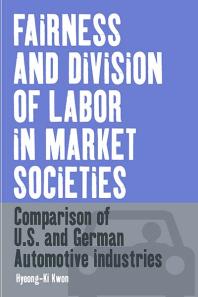 Fairness and Division of Labor in Market Societies : Comparison of U. S. and German Automotive Industries