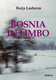 Bosnia in Limbo : Testimonies from the Drina River