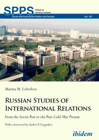 Russian Studies of International Relations : From the Soviet Past to the Post-Cold-War Present