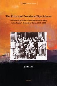 The Price and Promise of Specialness : The Political Economy of Overseas Chinese Policy in the People's Republic of China, 1949-1959