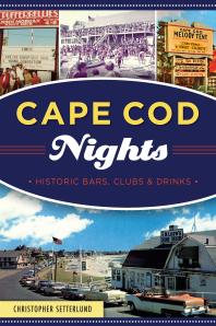 Cape Cod Nights : Historic Bars, Clubs and Drinks