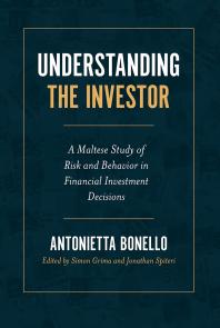 Understanding the Investor : A Maltese Study of Risk and Behavior in Financial Investment Decisions