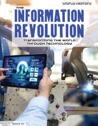 The Information Revolution : Transforming the World Through Technology