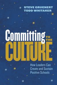 Committing to the Culture : How Leaders Can Create and Sustain Positive Schools