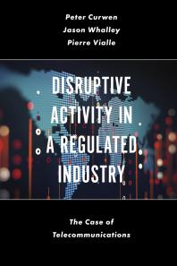 Disruptive Activity in a Regulated Industry : The Case of Telecommunications