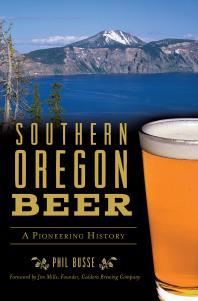Southern Oregon Beer : A Pioneering History