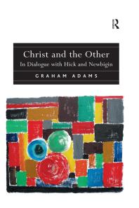 Christ and the Other : In Dialogue with Hick and Newbigin