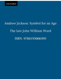 Andrew Jackson : Symbol for an Age