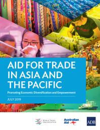 Aid for Trade in Asia and the Pacific : Promoting Economic Diversification and Empowerment