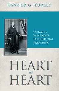 Heart to Heart : Octavius Winslow's Experimental Preaching
