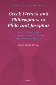 Greek Writers and Philosophers in Philo and Josephus : A Study of Their Secular Education and Educational Ideals