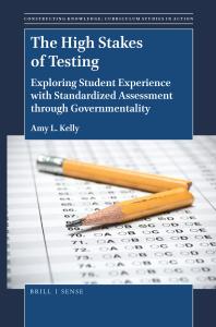 The High Stakes of Testing : Exploring Student Experience with Standardized Assessment Through Governmentality