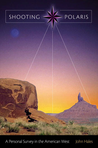 Shooting Polaris: A Personal Survey in the American West